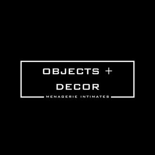 OBJECTS + DECOR