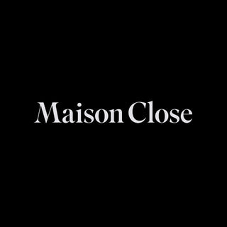MAISON CLOSE