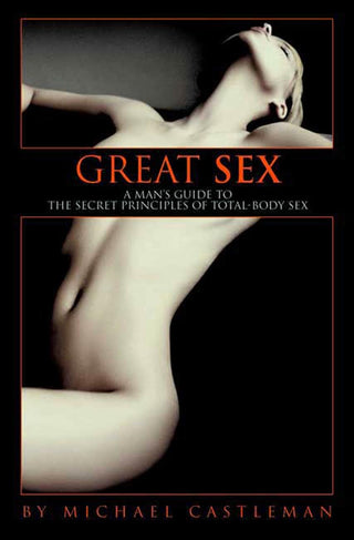 Great Sex: A Man's Guide to the Secret Principles of Total-Body Sex - MENAGERIE Intimates MENS Lingerie